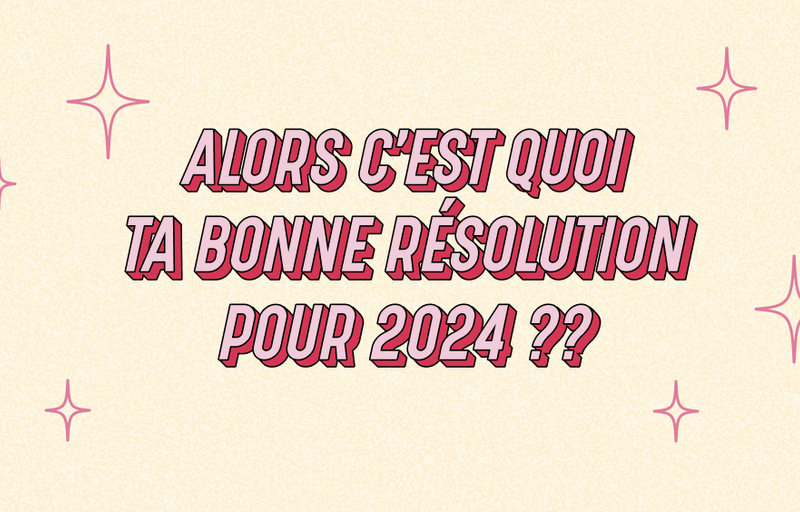 Les meilleures résolutions pour 2024 😇