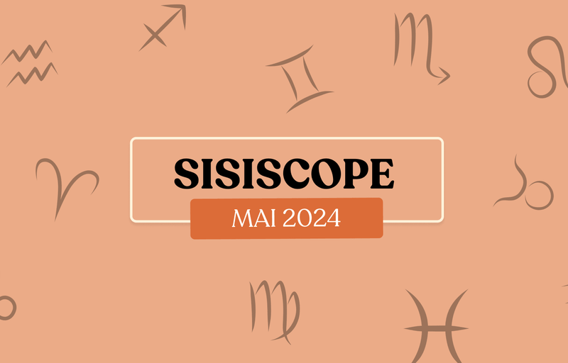 Le SiSiScope : votre horoscope fun pour Mai 2024 🌸 - Si Si La Paillette