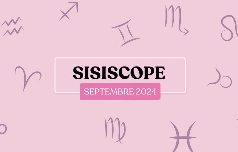 Le SiSiScope : votre horoscope fun pour septembre 2024 😎